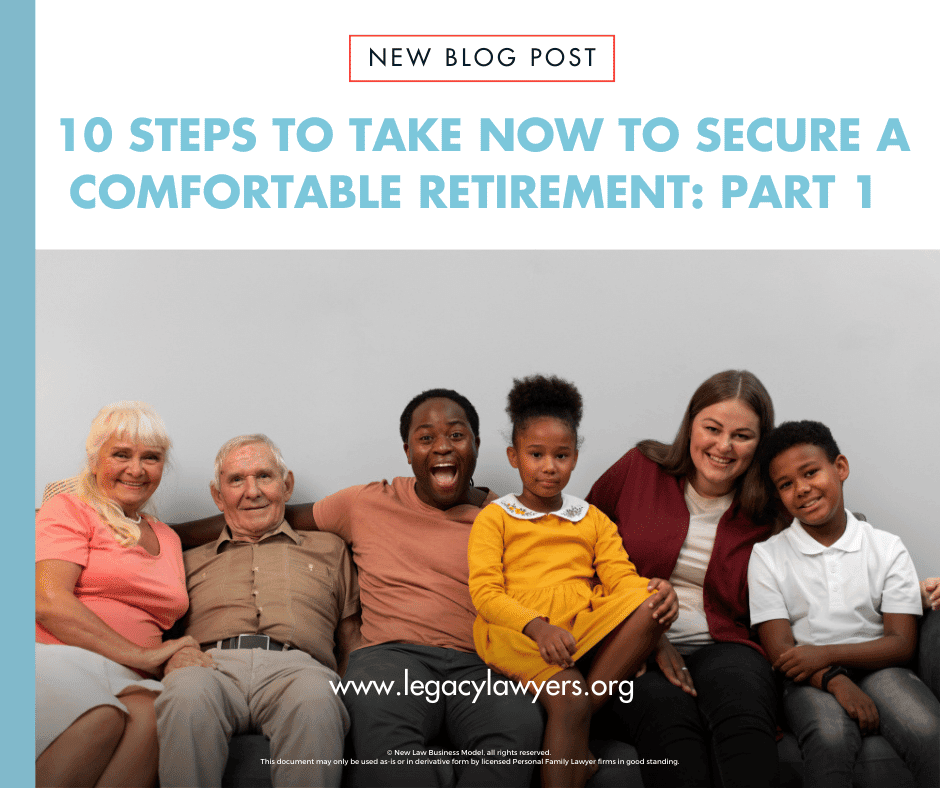 Ten Steps to Take Now to Secure a Comfortable Retirement: Part 1